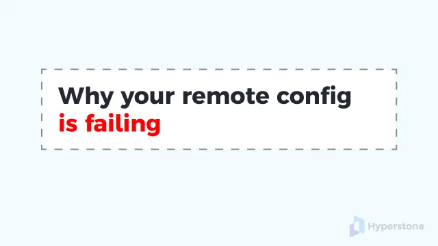 The silent killer of mobile games: why your remote config is failing